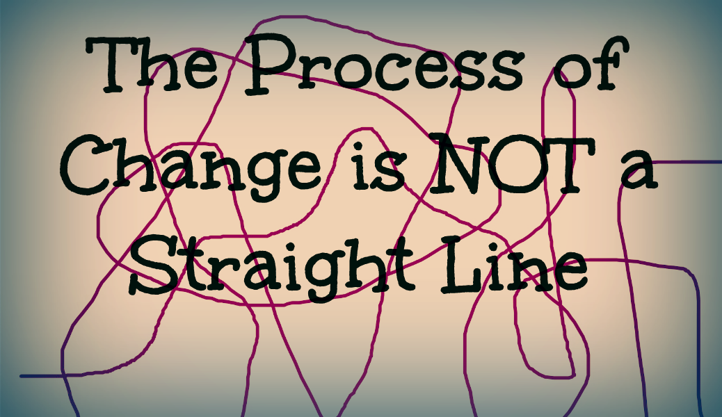 Change is not a straight line // drkristiwolfe.com